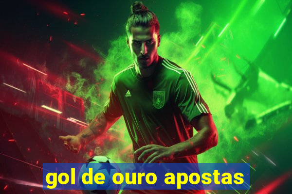 gol de ouro apostas